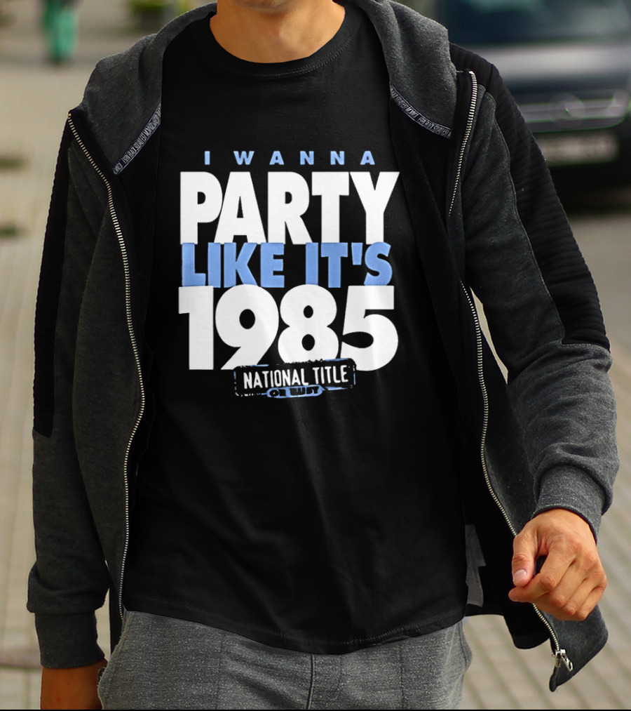 I Wanna Party Like It's 1985 National Title Champs T-Shirt