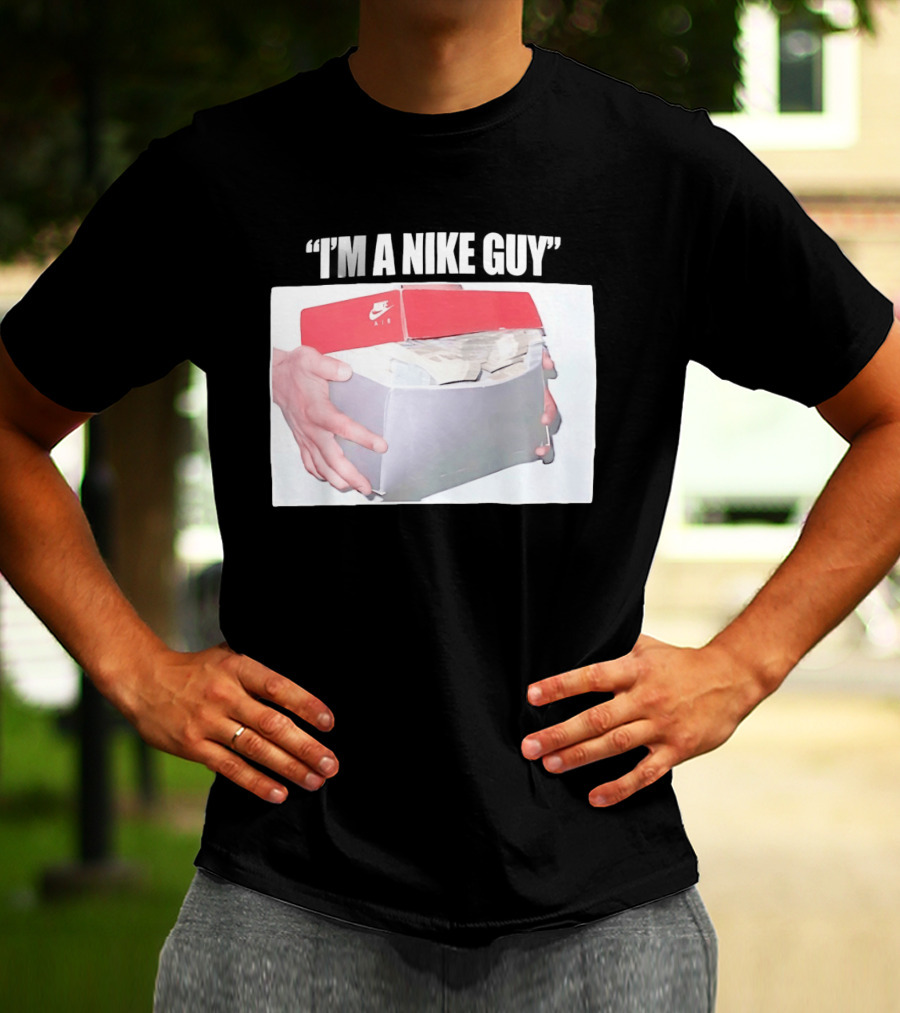 NIKE Air Shoebox Full Of Cash I'm A NIKE Guy T-Shirt