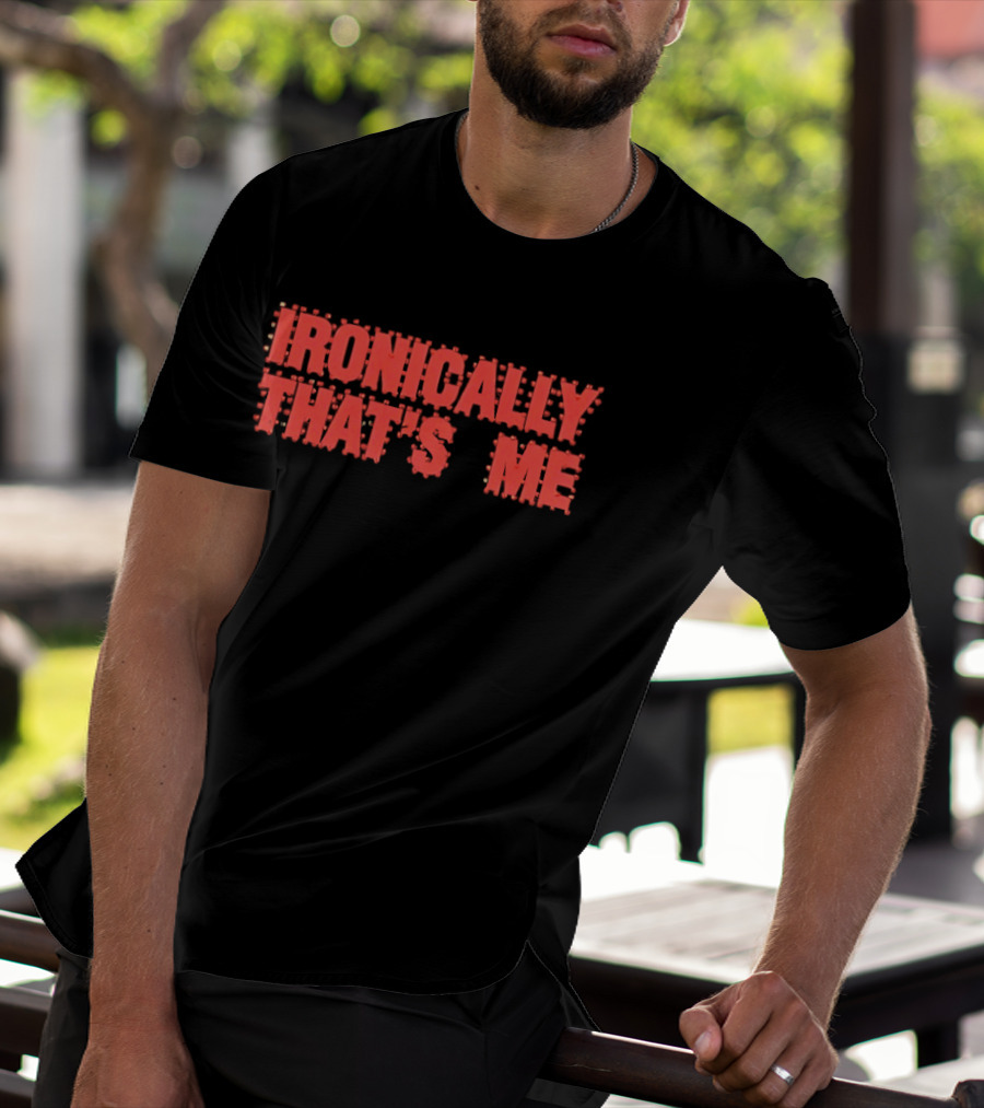 Ironically That's Me Text Bold Red Letters T-Shirt