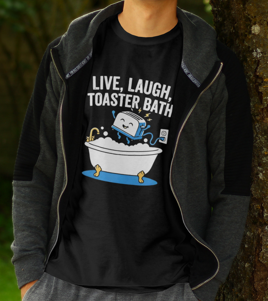 Live Laugh Toaster Bath Bathtub Electricity Outlet Bubbles T-Shirt