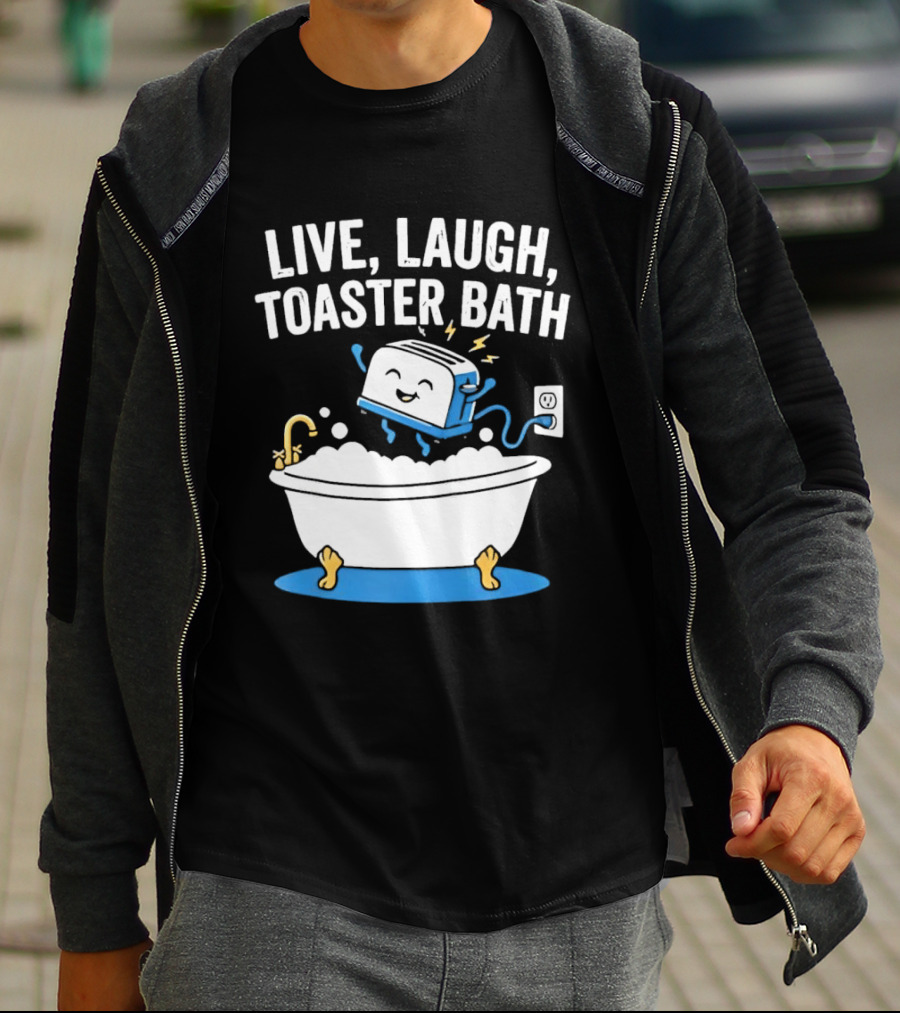 Live Laugh Toaster Bath Bathtub Electricity Outlet Bubbles T-Shirt