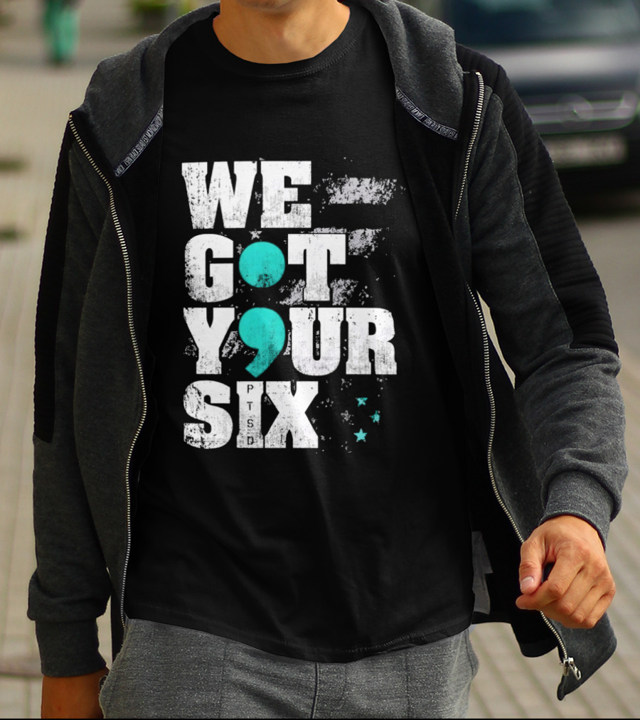 PTSD Awareness Support Military Veteran Mental Health We Got Your 6 Semicolon T-Shirt