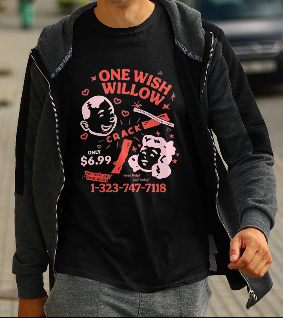 One Wish Willow Crack Spark The Middle Break In Half Only $6.99 Call Now 1 323 747 7118 T-Shirt