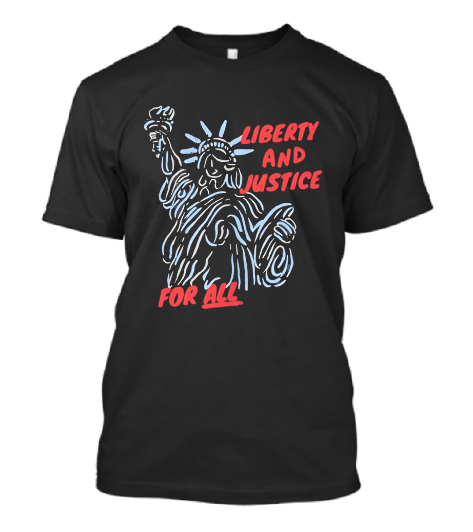Liberty And Justice For All Statue Of Liberty New York City USA United States T-Shirt