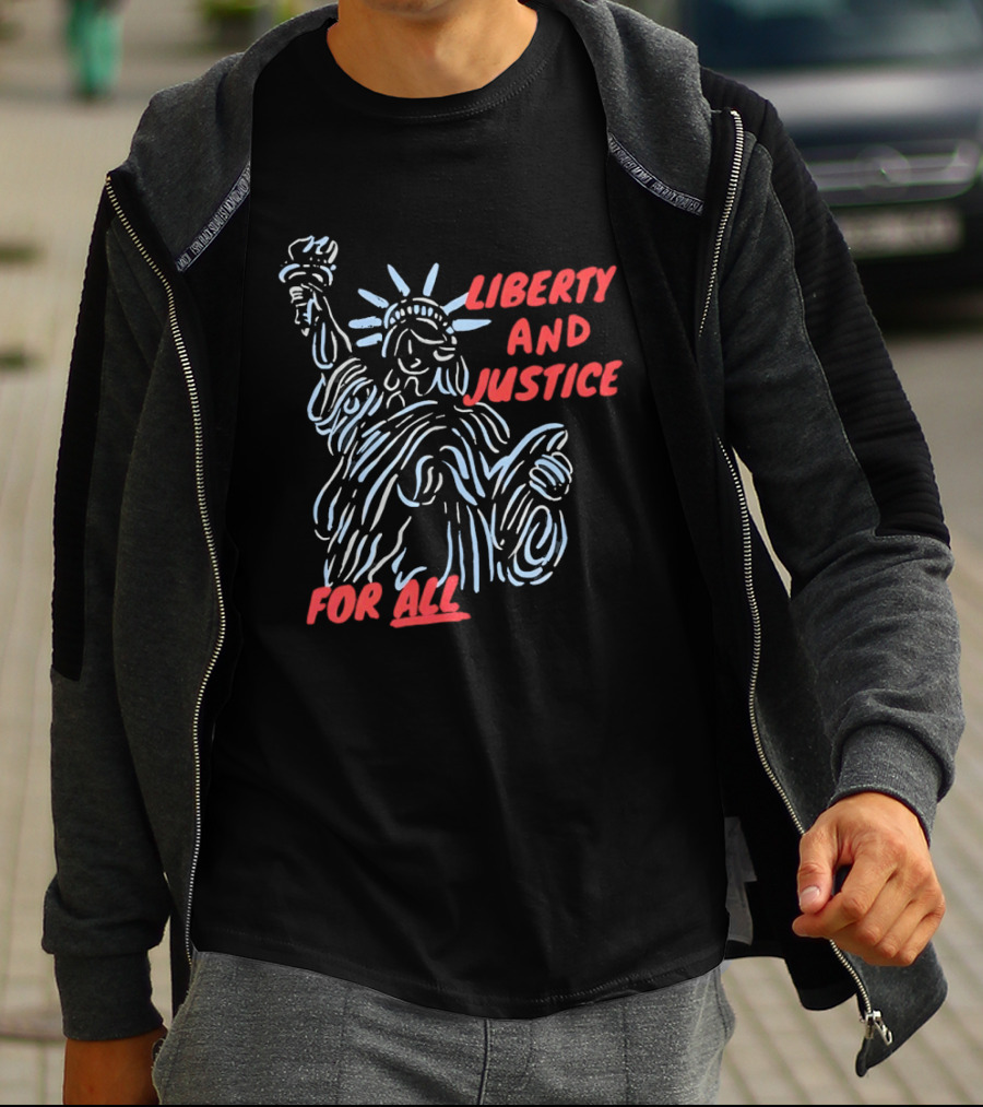 Liberty And Justice For All Statue Of Liberty New York City USA United States T-Shirt