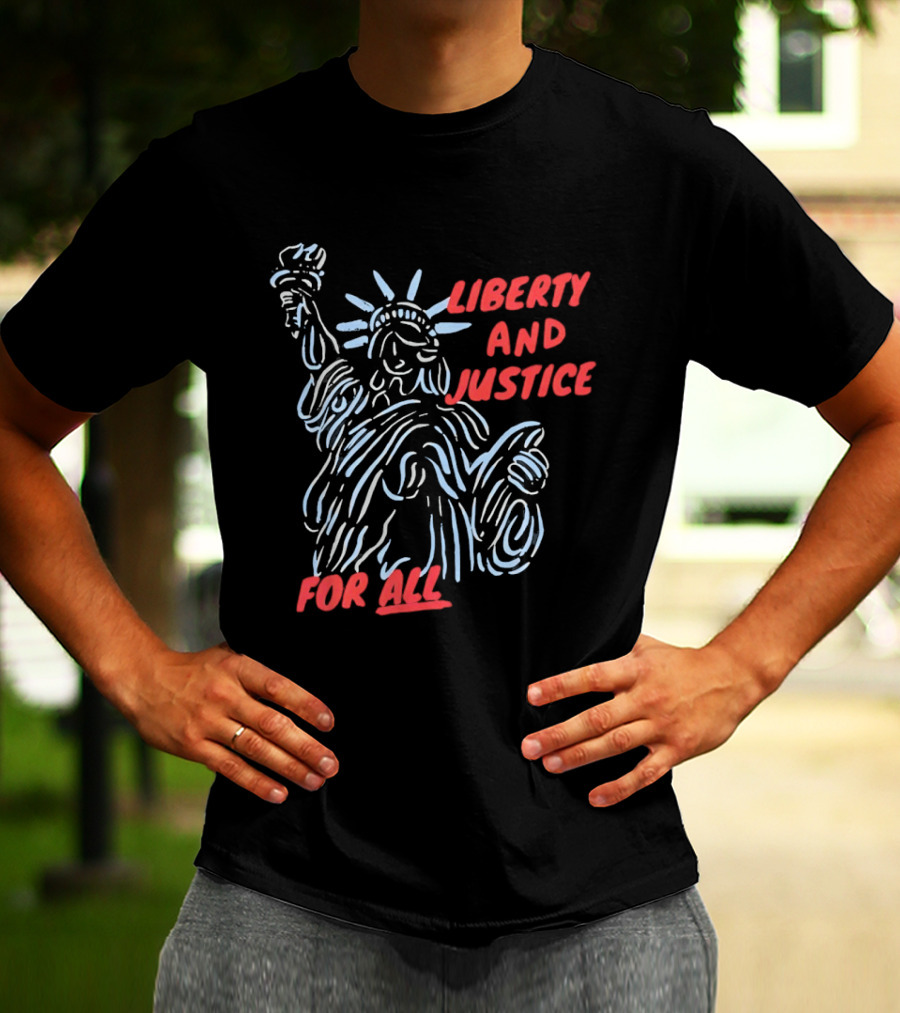 Liberty And Justice For All Statue Of Liberty New York City USA United States T-Shirt