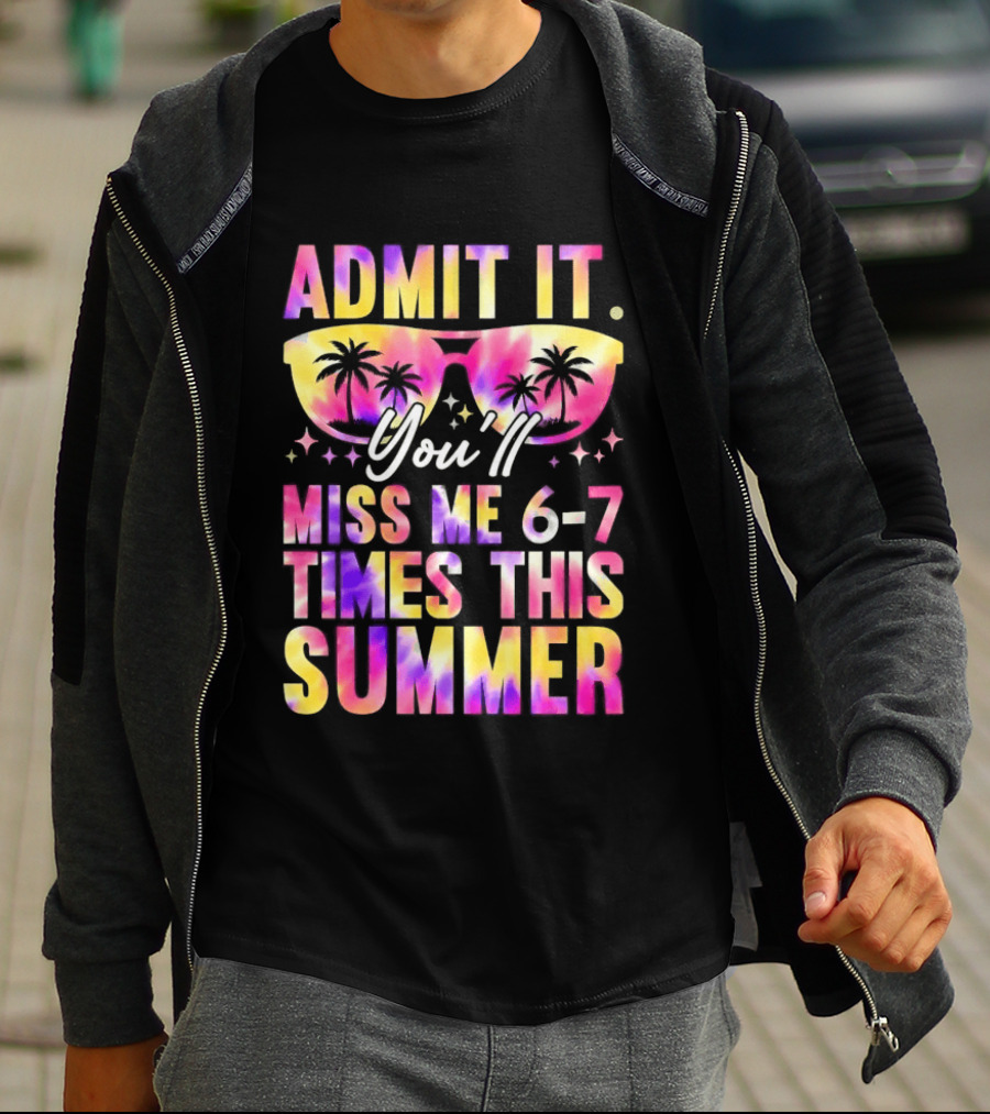 Admit It You'll Miss Me 6 7 Times This Summer Sunglasses Palm Trees T-Shirt