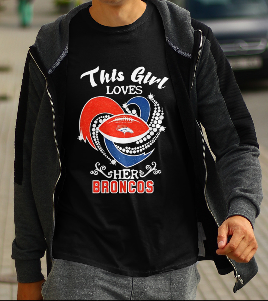 This Girl Loves Her Broncos Football Team T-Shirt