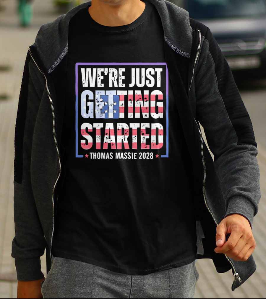 We're Just Getting Started Thomas Massie 2028 Stars And Stripes T-Shirt