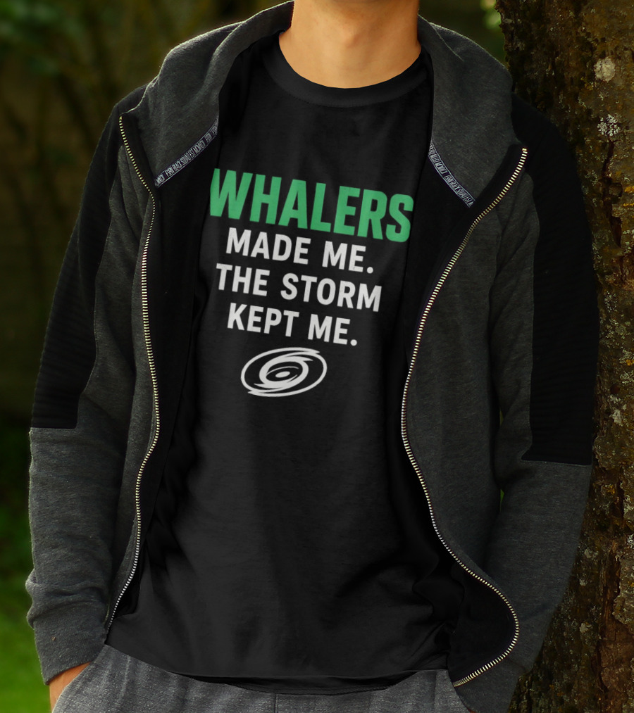 Whalers Made Me The Storm Kept Me Carolina Hurricanes National Hockey T-Shirt