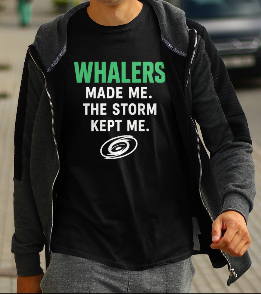 Whalers Made Me The Storm Kept Me Carolina Hurricanes National Hockey T-Shirt