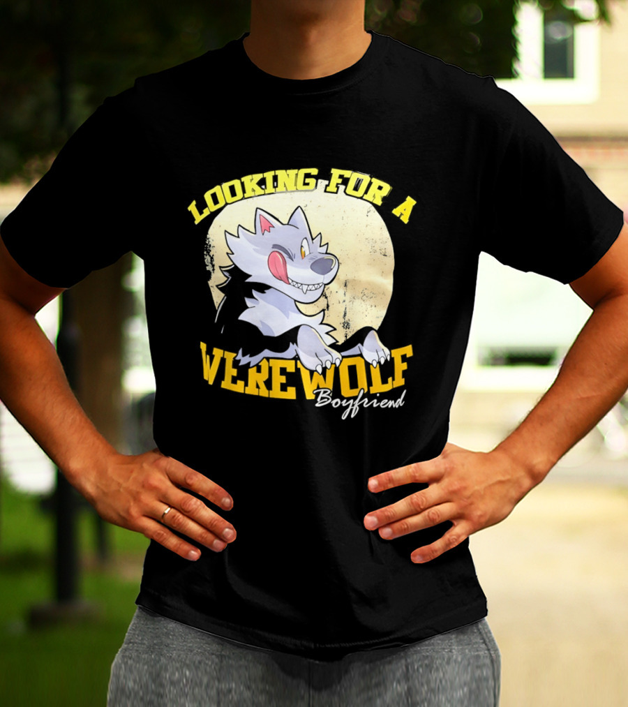 Looking For A Werewolf Boyfriend Wolf Moon T-Shirt