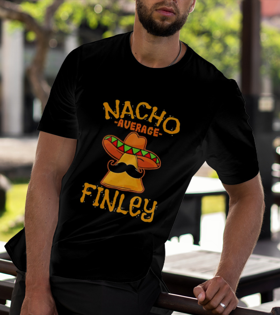Nacho Average Finley Sombrero Mustache Tortilla Chip T-Shirt