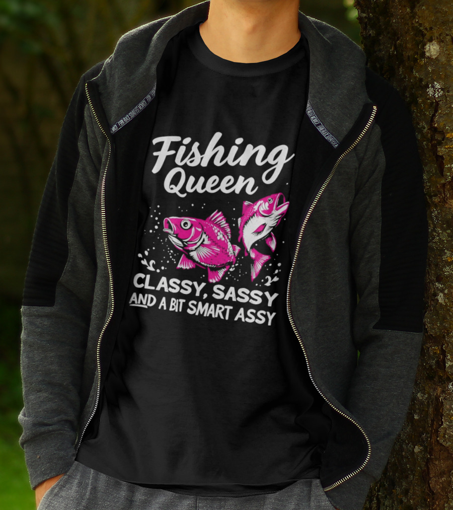 Fishing Queen Classy Sassy And A Bit Smart Assy Fun Fish T-Shirt