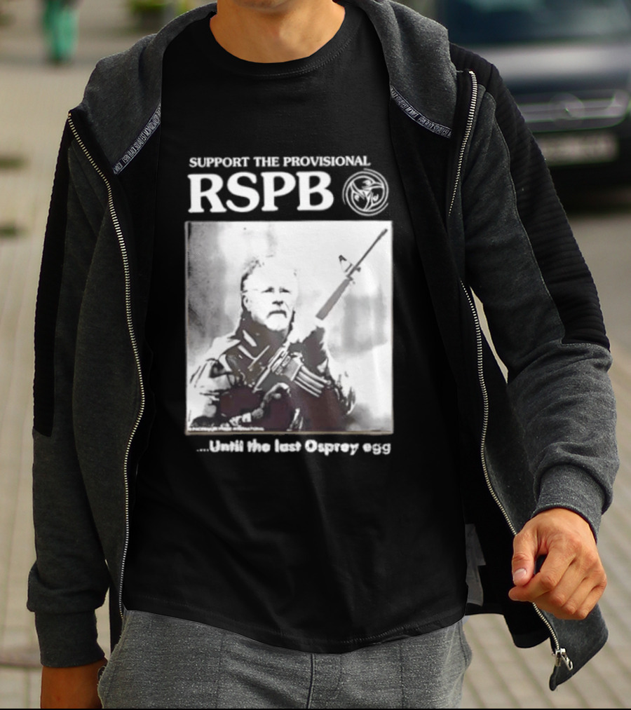 Support The Provisional RSPB Until The Last Osprey Egg T-Shirt