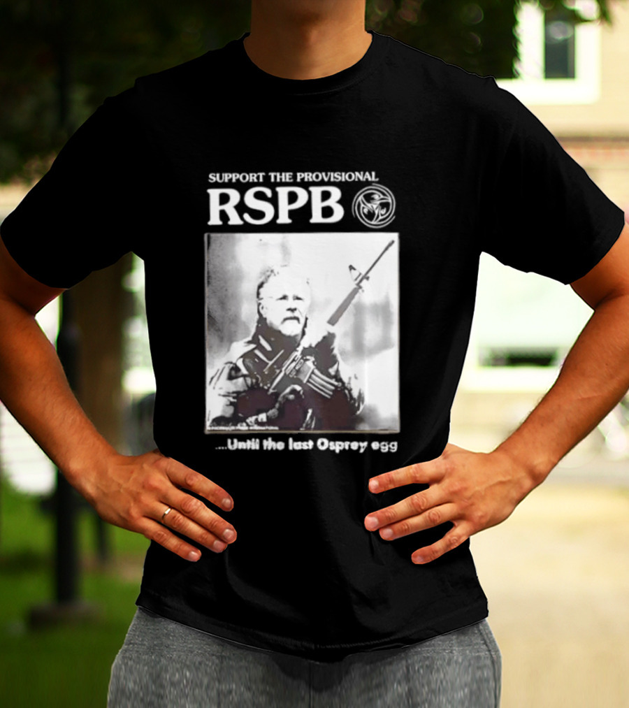 Support The Provisional RSPB Until The Last Osprey Egg T-Shirt