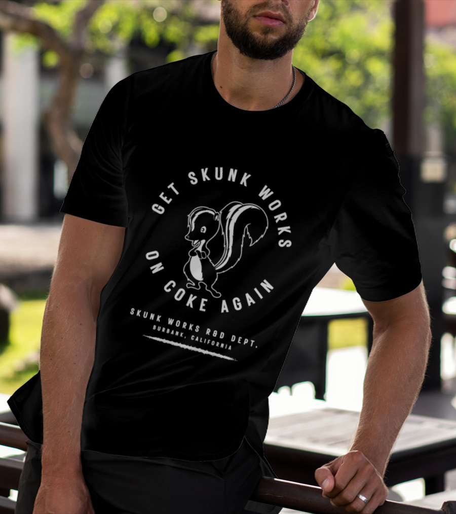 Get Skunk Works On Coke Again Skunk Works R&D Dept Burbank California T-Shirt