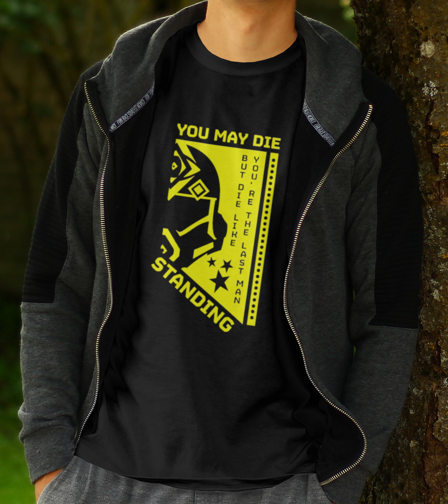 You May Die But Die Like The Last Man Standing Stars And Helmet T-Shirt