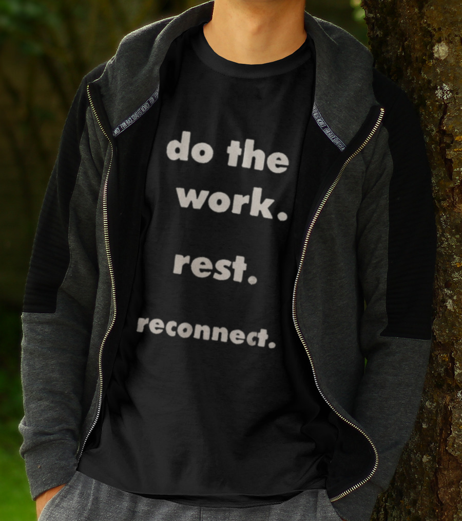 Honor The Gift Do The Work Rest Reconnect Motivation Phrase T-Shirt