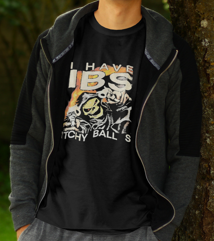I Have IBS Itchy Ball S Grim Reaper Flames Skull Death T-Shirt