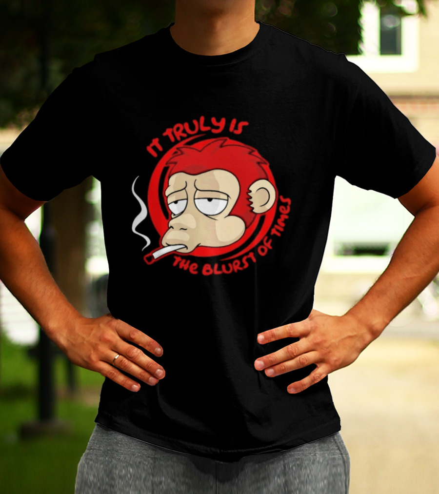It Truly Is The Blurst Of Times Monkey Smoking Cigarette T-Shirt