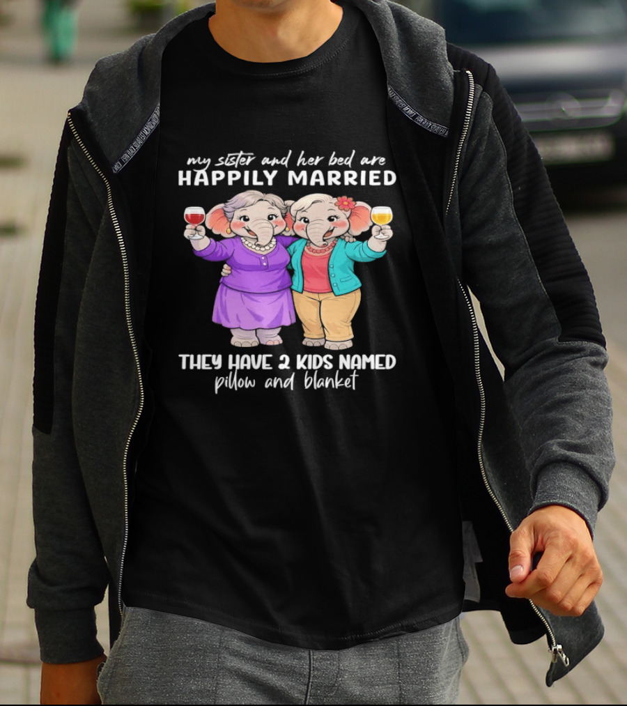 Happily Married My Sister And Her Bed Two Kids Named Pillow And Blanket T-Shirt