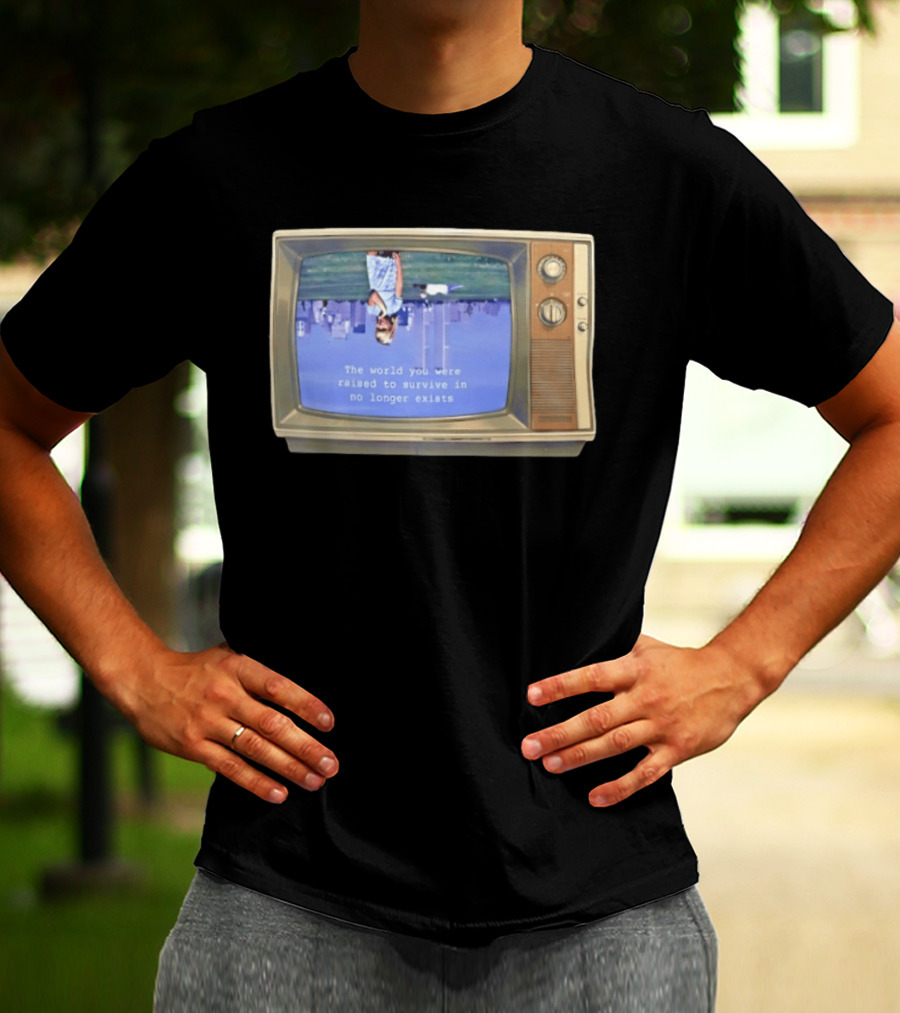 Old Television Upside Down World You Were Raised To Survive In No Longer Exists T-Shirt