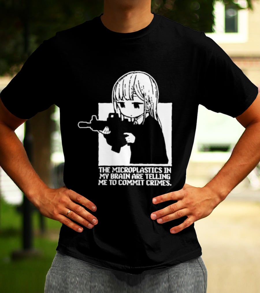 Anime Girl Gun The Microplastics In My Brain Are Telling Me To Commit Crimes T-Shirt
