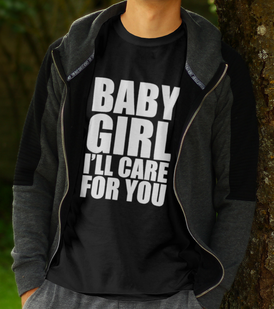 Baby Girl I'll Care For You Apparel Top Phrase T-Shirt