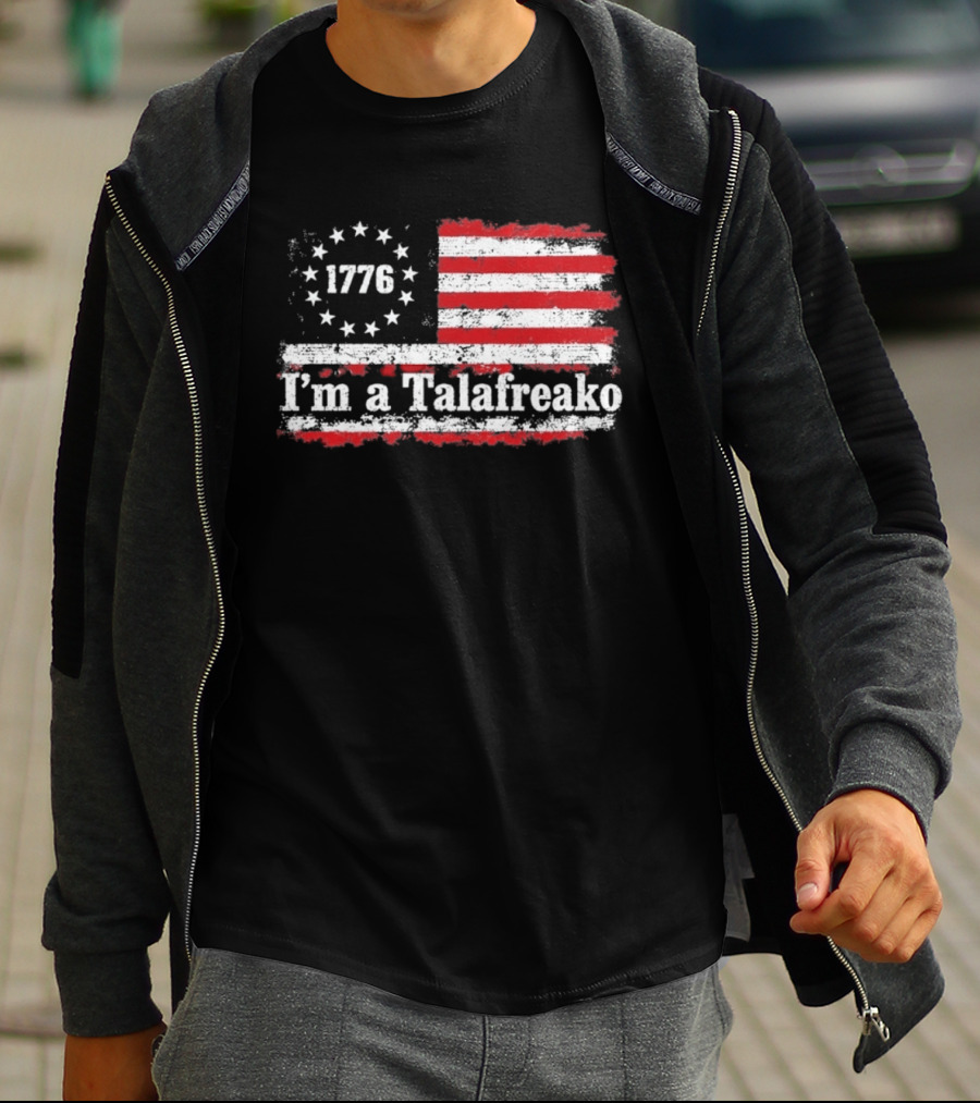 I'm A Talafreako 1776 USA Flag Stars And Stripes T-Shirt