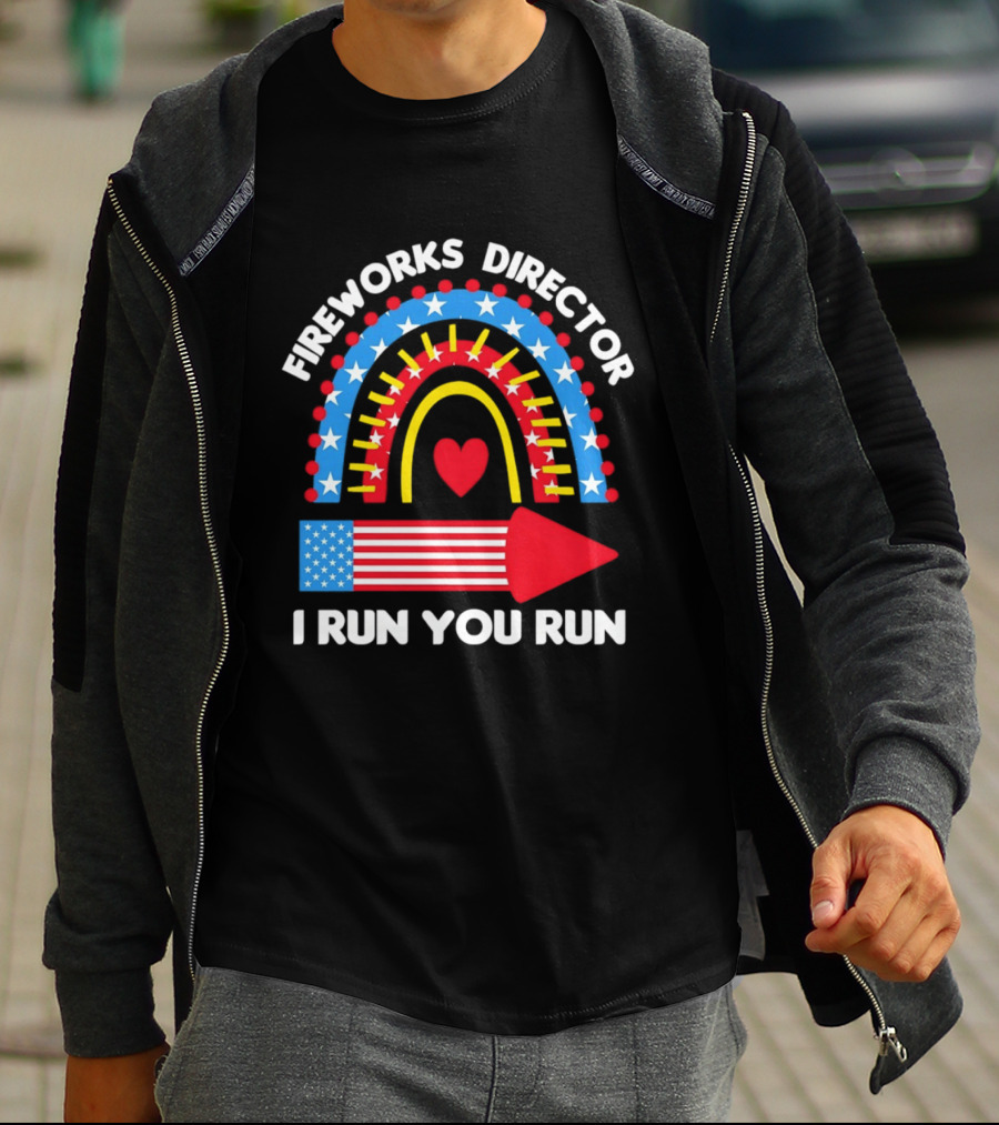 Fireworks Director I Run You Run Patriotic American Flag Stars And Stripes 4th Of July T-Shirt