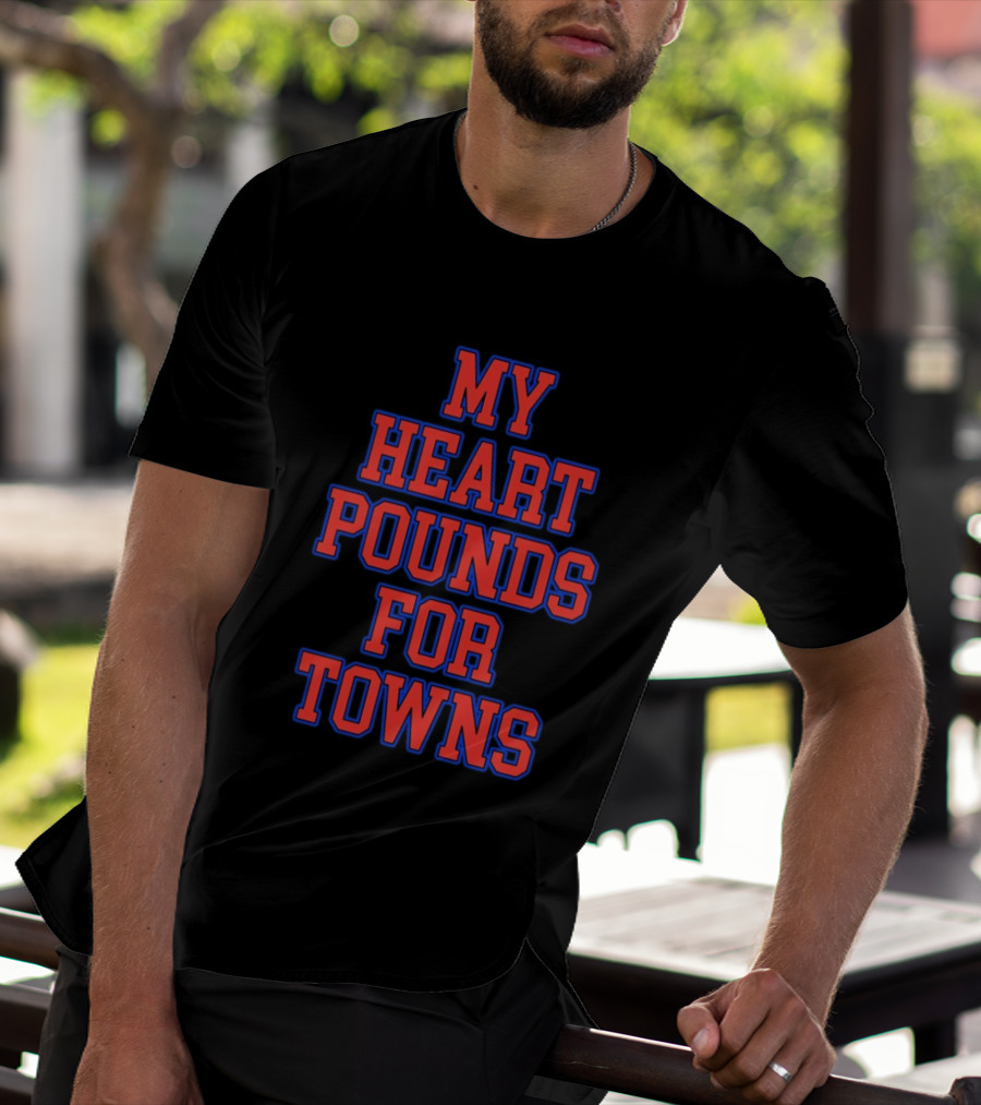 Karl Anthony Towns My Heart Pounds For Towns New York Knicks NBA T-Shirt