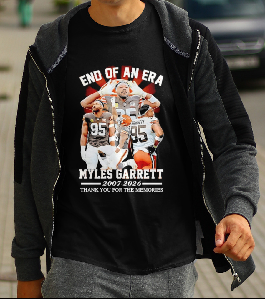 End Of An Era Myles Garrett Cleveland Browns 2007 2026 Thank You For The Memories T-Shirt
