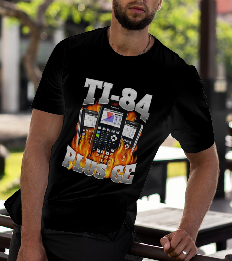 TI 84 Plus CE Calculators Surrounded By Flames And Graphs T-Shirt