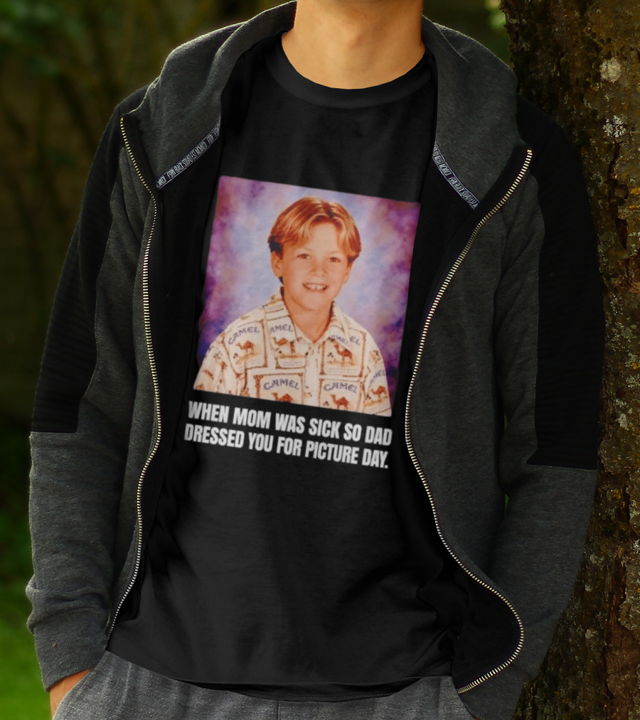 When Mom Was Sick So Dad Dressed You Camel Print Picture Day T-Shirt