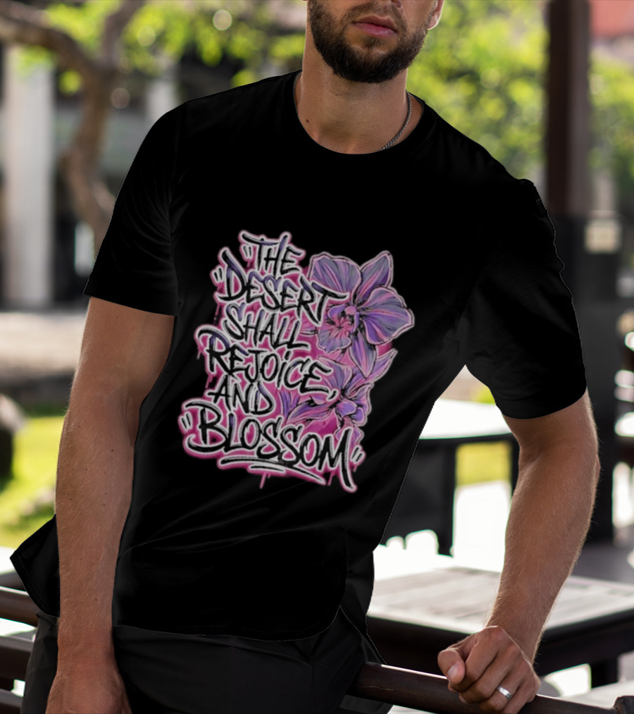 The Desert Shall Rejoice And Blossom Purple Pink Flowers T-Shirt