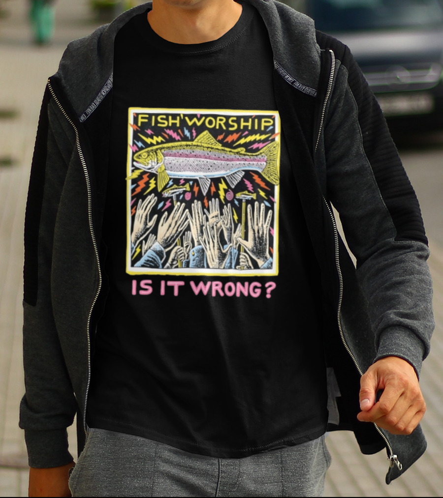 Fish Worship Is It Wrong Colorful Illustrated T-Shirt