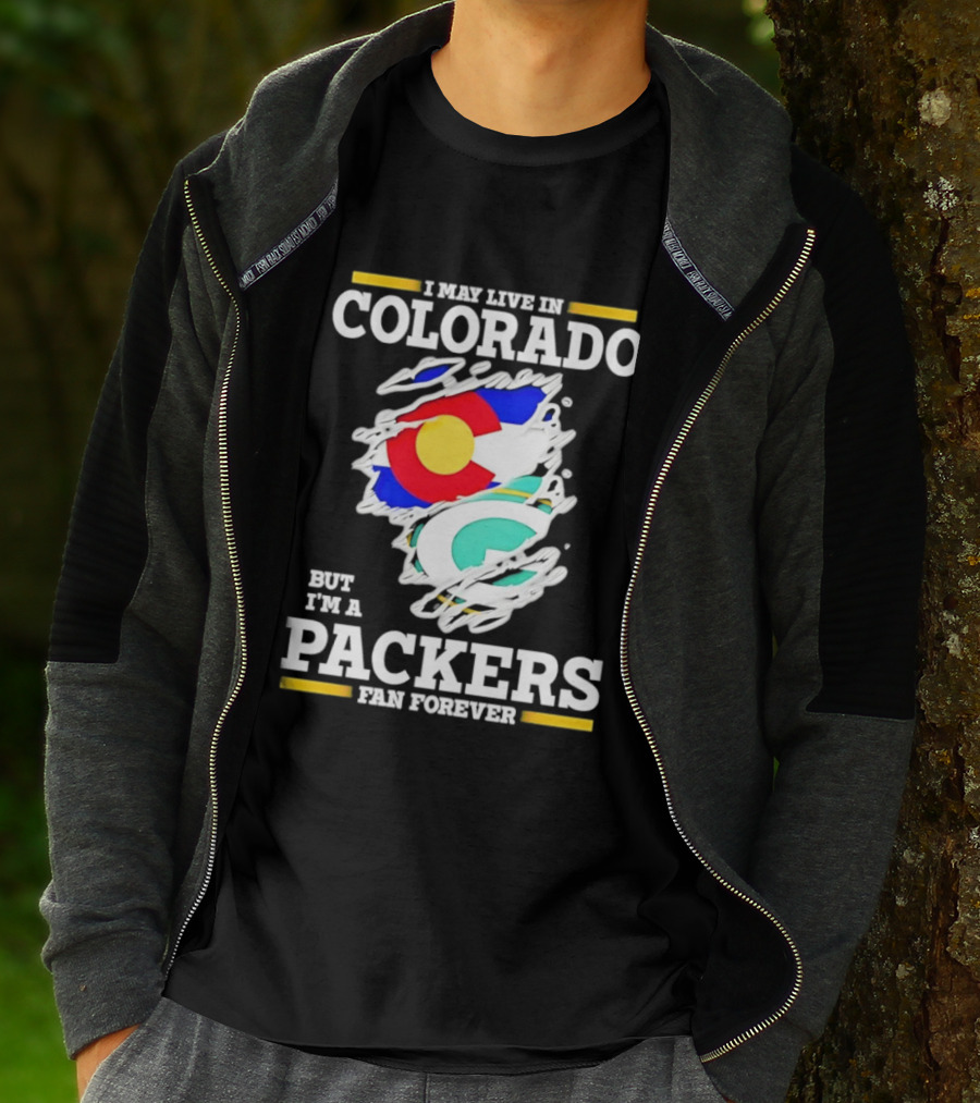 I May Live In Colorado Green Bay Packers Fan Forever T-Shirt