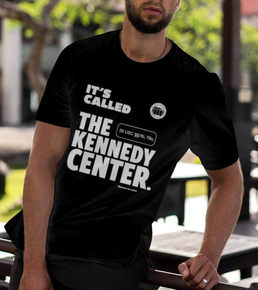 It's Called The Kennedy Center 20 UGC MCM. 7II By Pennyworth T-Shirt