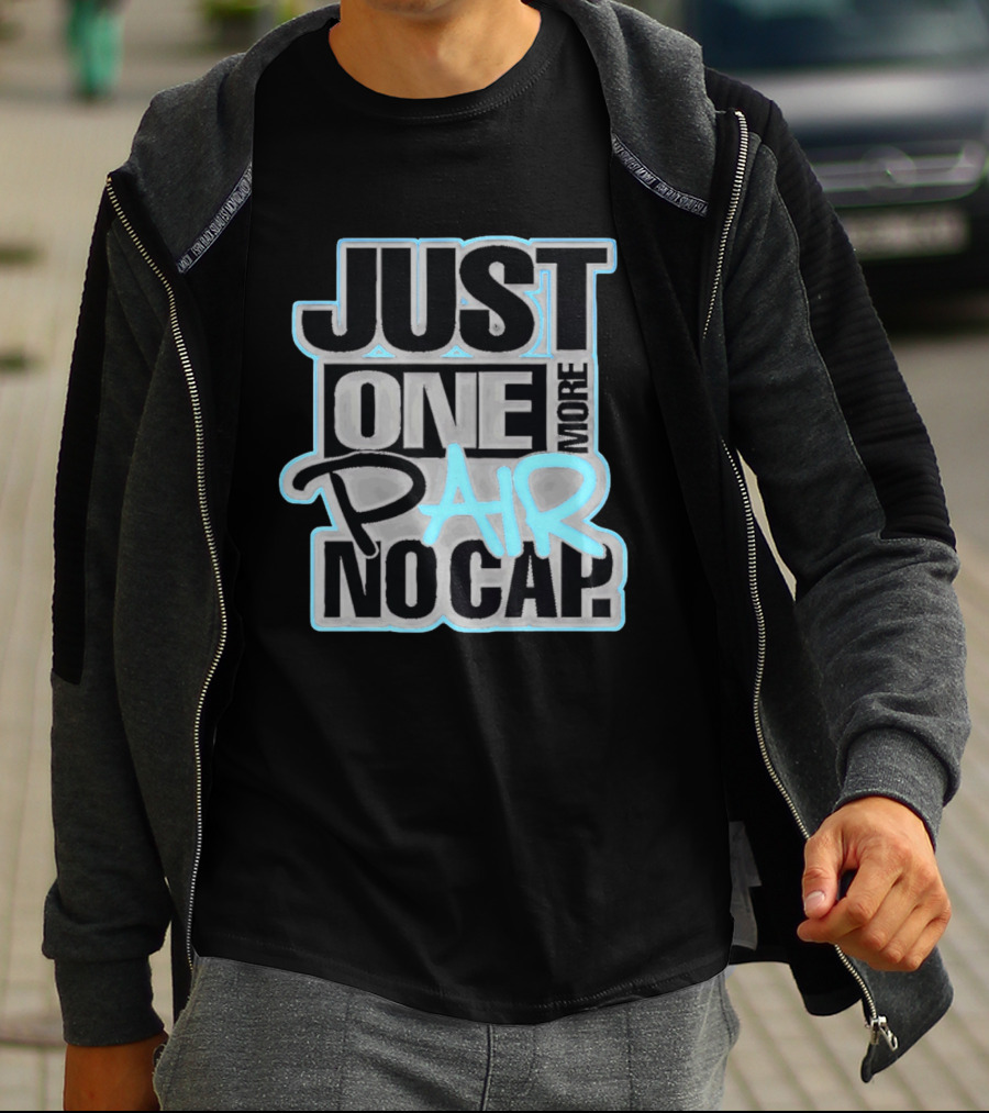 Just One More Pair No Cap T-Shirt