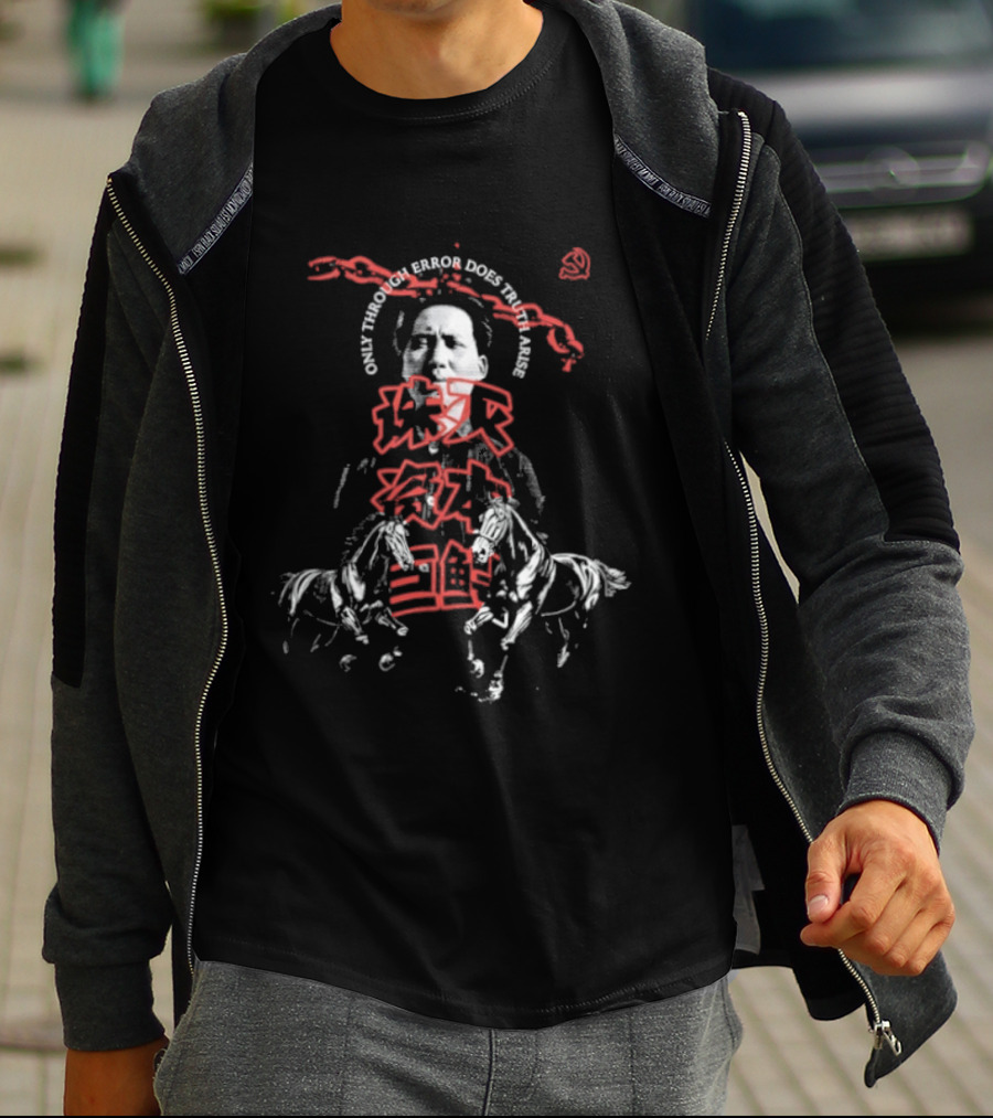 Fire Horse Mao Only Through Error Does Truth Arise T-Shirt