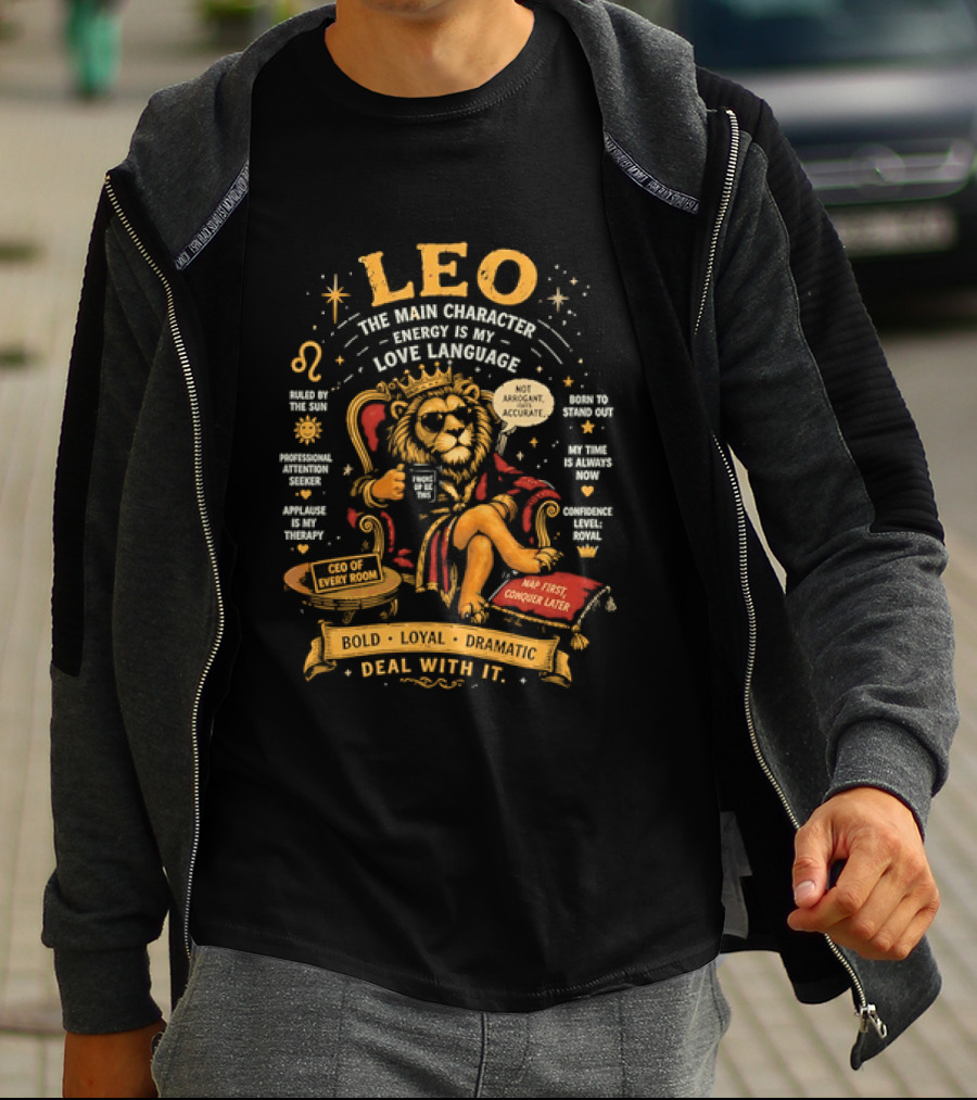Leo The Main Character Energy Is My Love Language Bold Loyal Confident Deal With It T-Shirt