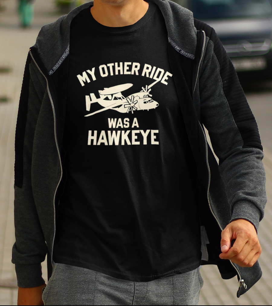 My Other Ride Was A Hawkeye E 2 Aircraft T-Shirt