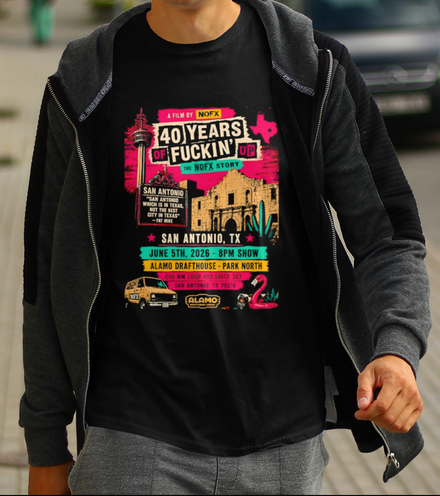 NOFX 40 Years Of Fuckin’ Up San Antonio Texas 2026 Show At Alamo Drafthouse On June 5 2026 T-Shirt