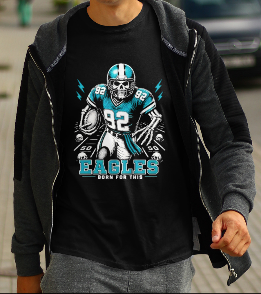 Eagles Born For This Skeleton Football Player 92 T-Shirt