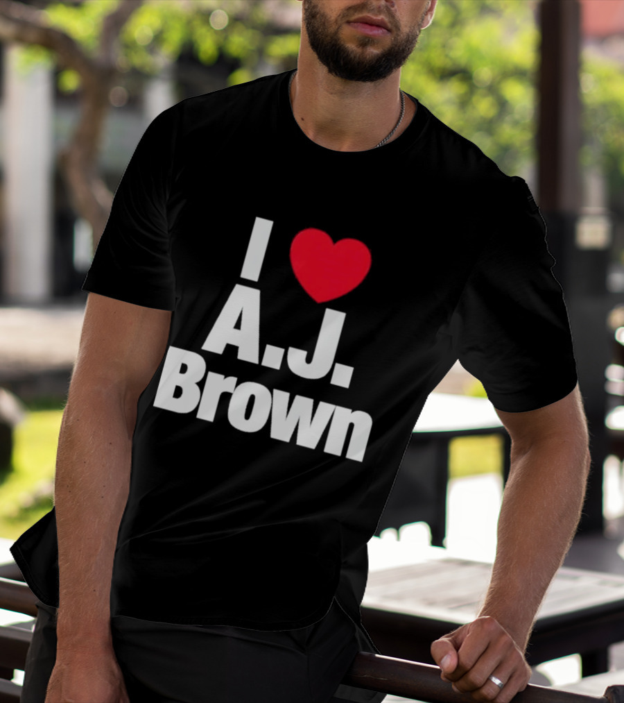 I Love A J Brown Philadelphia Eagles Football T-Shirt