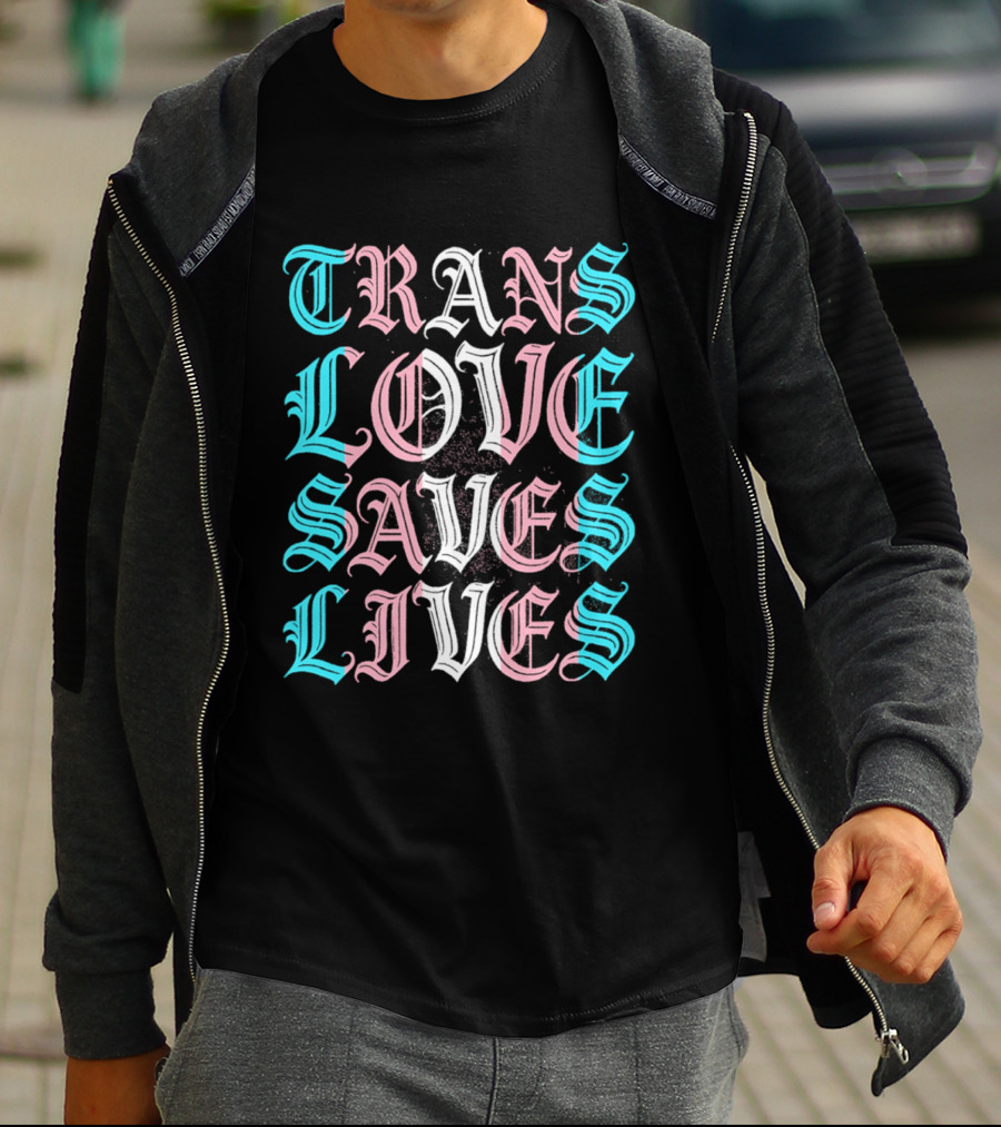 Trans Love Saves Lives Bold Typography Pastel T-Shirt