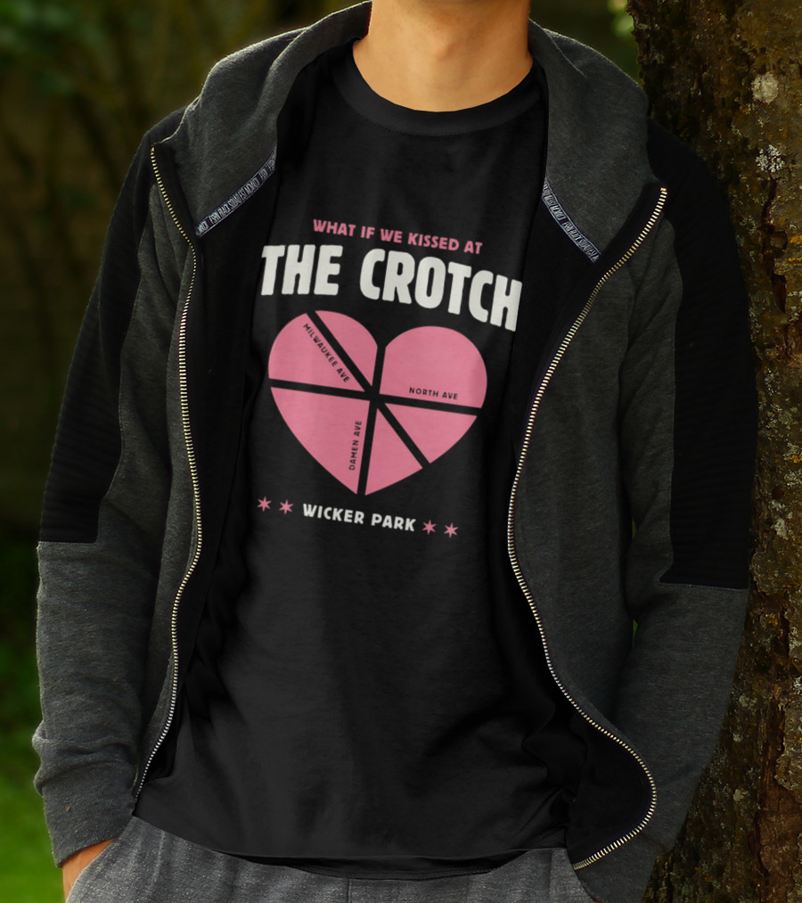 What If We Kissed At The Crotch Wicker Park Heart T-Shirt