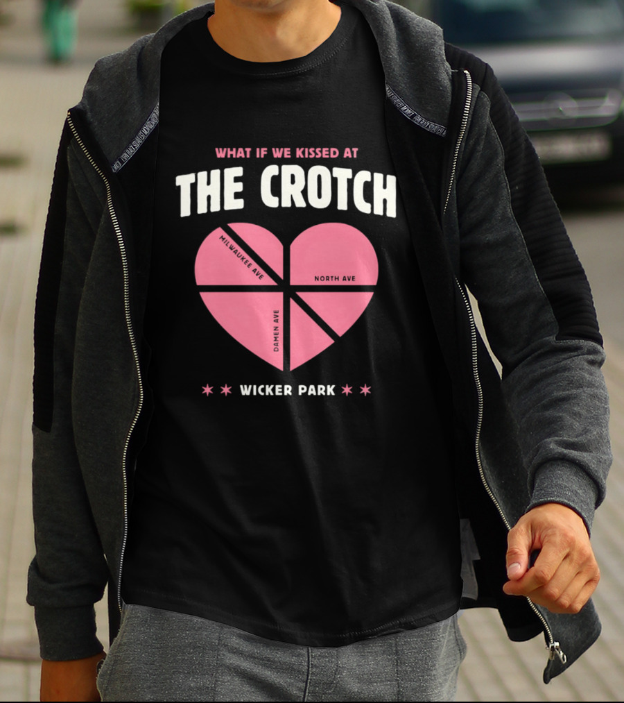 What If We Kissed At The Crotch Wicker Park Heart T-Shirt