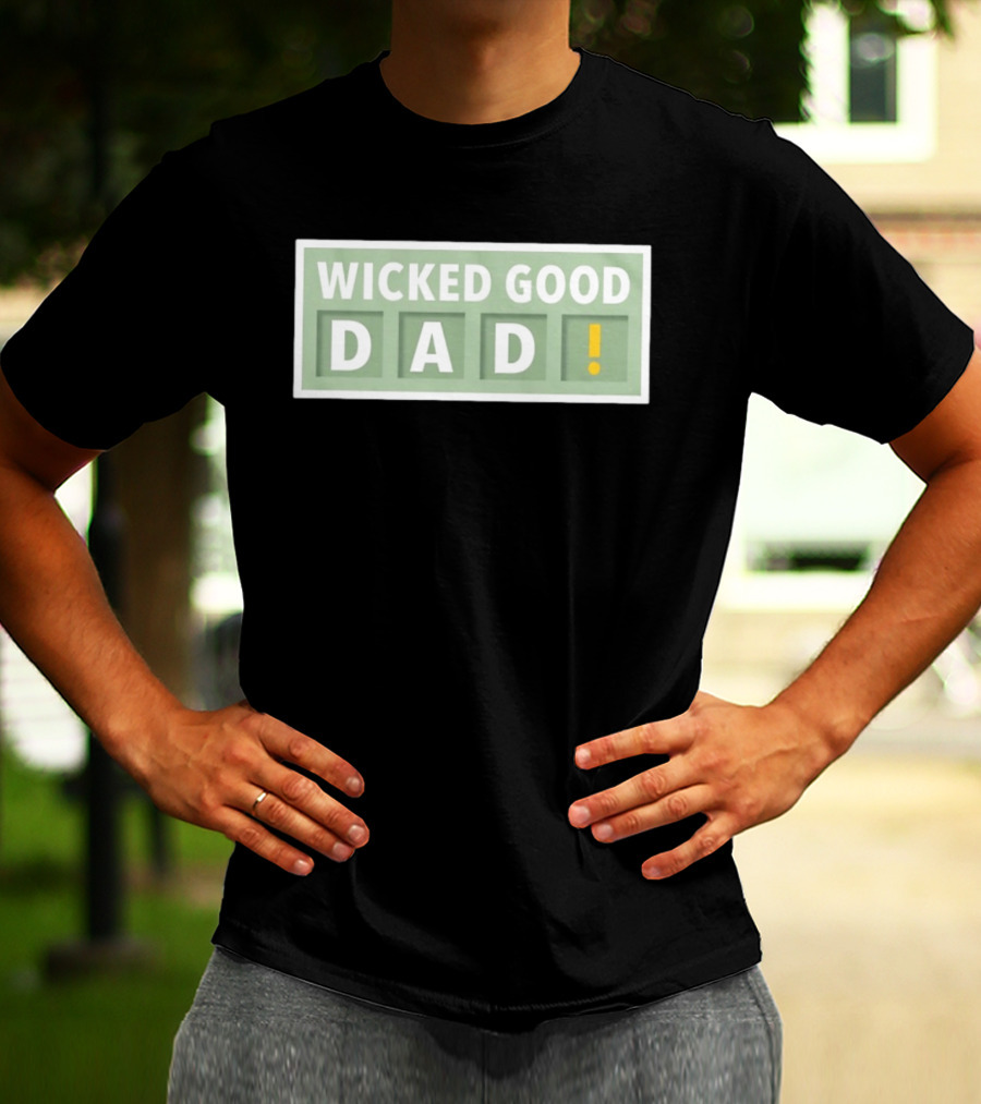 Wicked Good Dad Block Letters With Exclamation Point T-Shirt